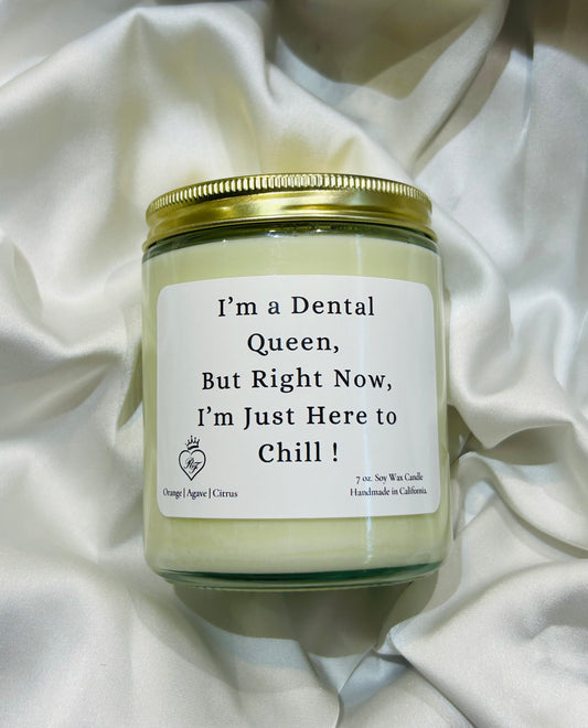 I'm a Dental Queen, But Right Now, I'm Just Here to Chill Candle